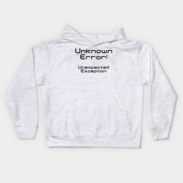 Unknown Error Unexpected Exception | Computer Science Code Data Debug Black Kids Hoodie by aRtVerse